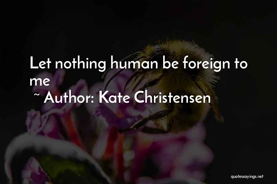 Embracing Life Quotes By Kate Christensen