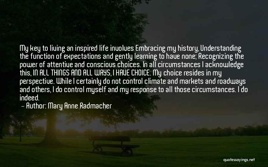 Embracing Life Quotes By Mary Anne Radmacher