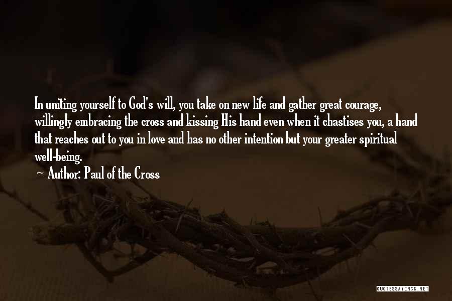 Embracing Life Quotes By Paul Of The Cross