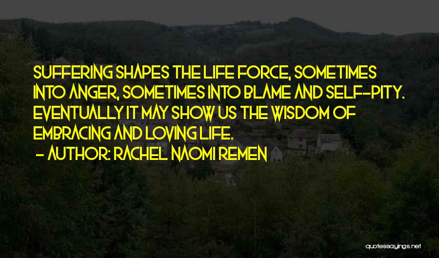 Embracing Life Quotes By Rachel Naomi Remen