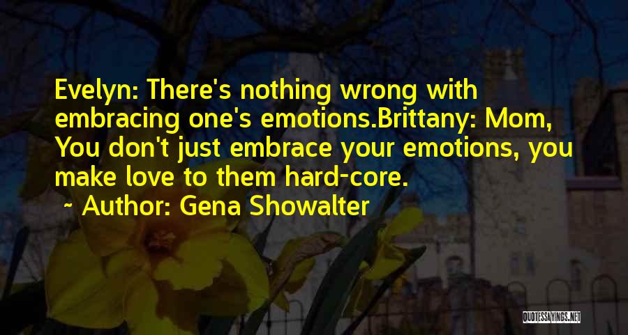 Embracing Love Quotes By Gena Showalter