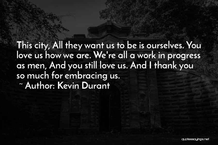 Embracing Love Quotes By Kevin Durant