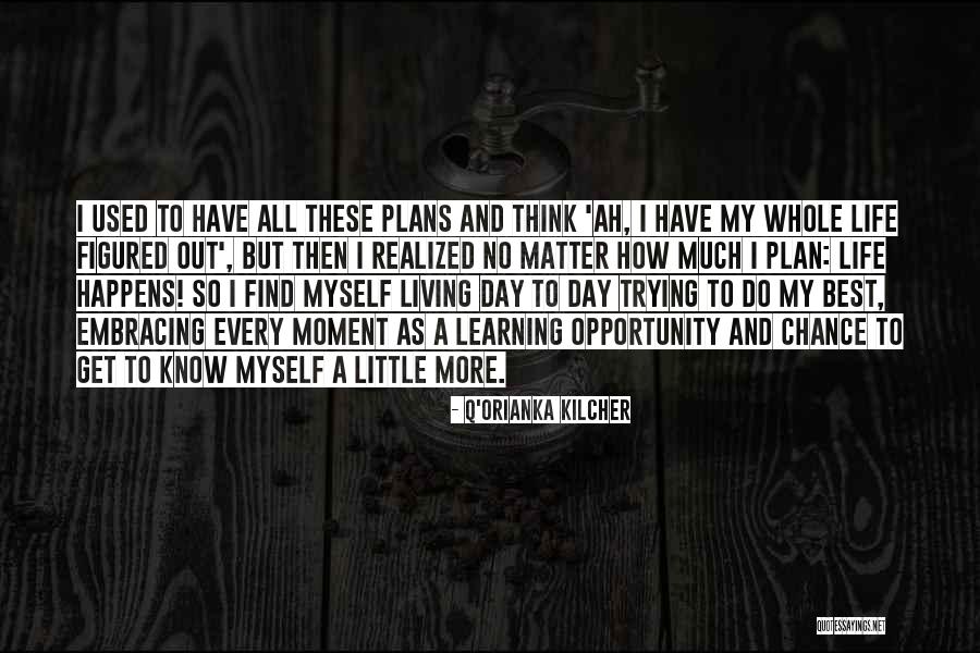 Embracing Opportunity Quotes By Q'orianka Kilcher Embracing Opportunity Quotes By Q'orianka Kilcher