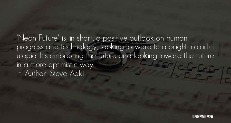 Embracing Technology Quotes By Steve Aoki