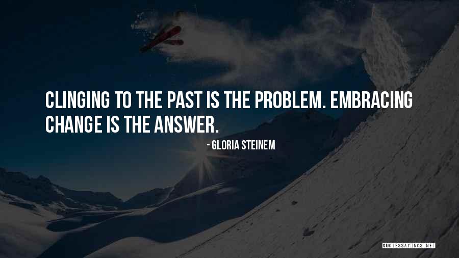Embracing The Change Quotes By Gloria Steinem