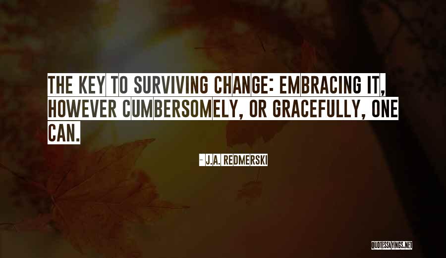 Embracing The Change Quotes By J.A. Redmerski Embracing The Change Quotes By J.A. Redmerski