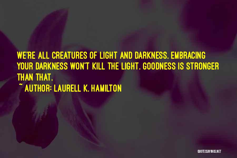 Embracing The Darkness Quotes By Laurell K. Hamilton