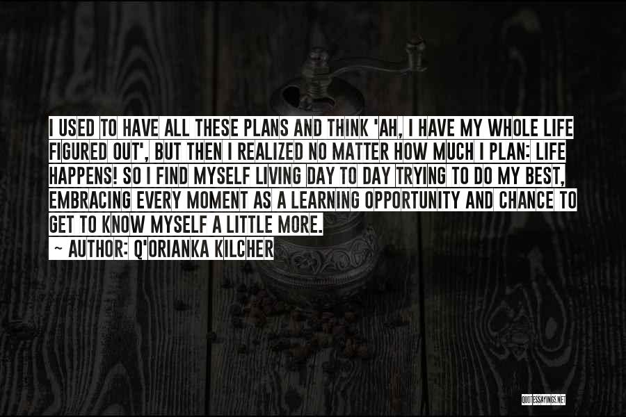 Embracing The Moment Quotes By Q'orianka Kilcher