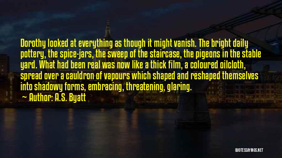 Embracing The Now Quotes By A.S. Byatt