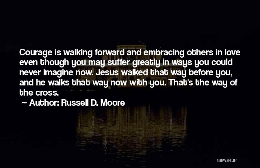 Embracing The Now Quotes By Russell D. Moore