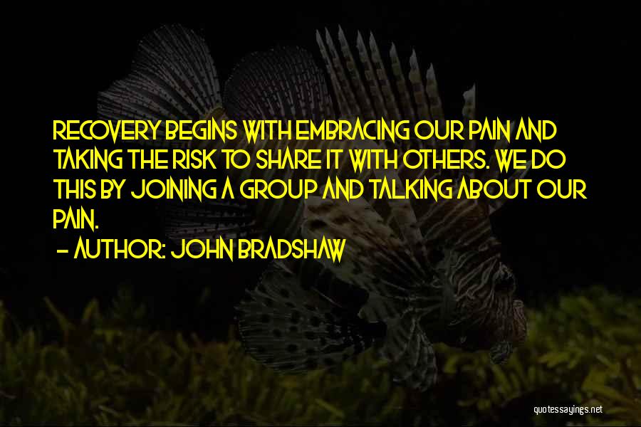 Embracing The Pain Quotes By John Bradshaw