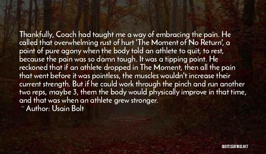 Embracing The Pain Quotes By Usain Bolt