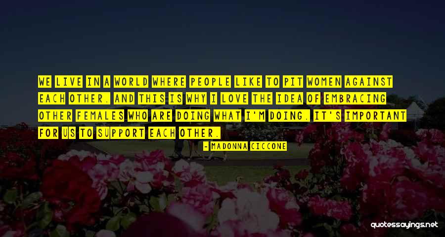 Embracing The World Quotes By Madonna Ciccone Embracing The World Quotes By Madonna Ciccone