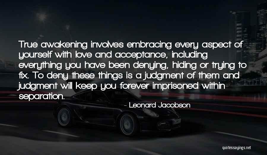 Embracing Yourself Quotes By Leonard Jacobson Embracing Yourself Quotes By Leonard Jacobson