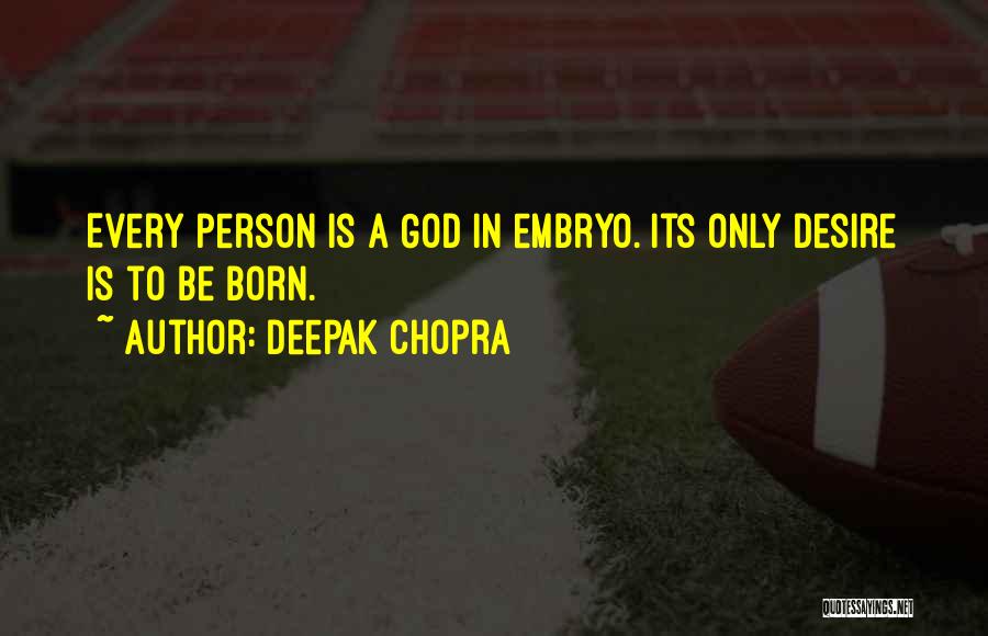 Embryo Quotes By Deepak Chopra
