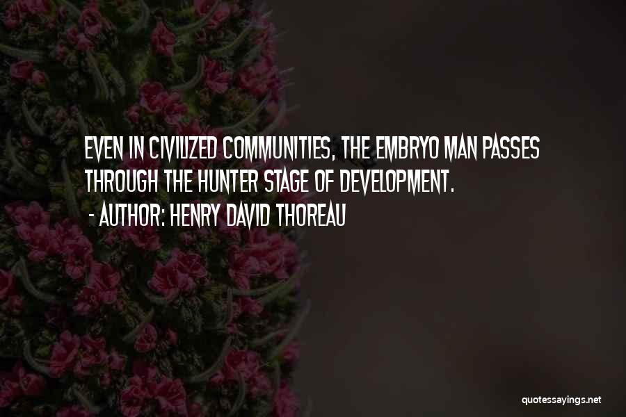 Embryo Quotes By Henry David Thoreau