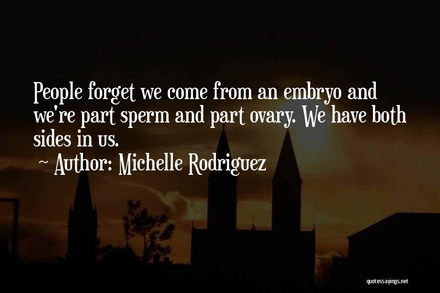 Embryo Quotes By Michelle Rodriguez