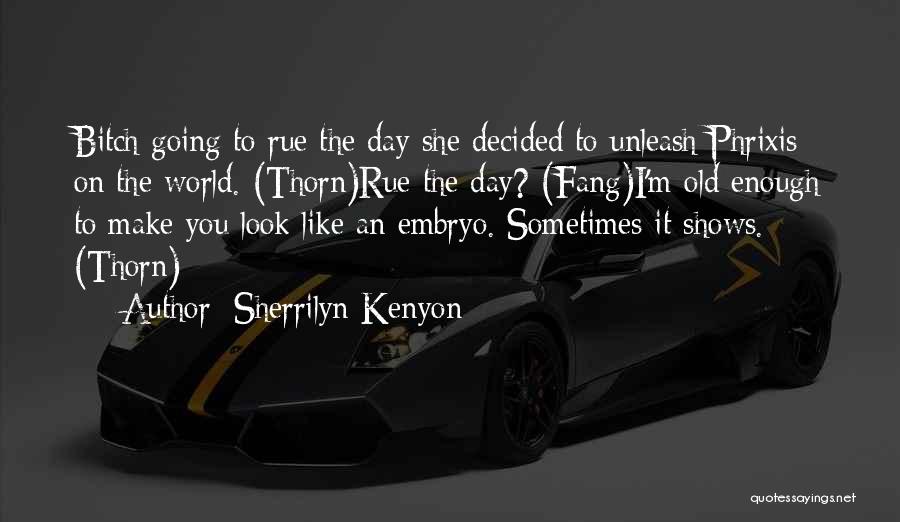 Embryo Quotes By Sherrilyn Kenyon