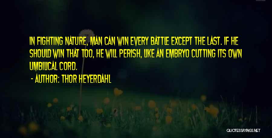 Embryo Quotes By Thor Heyerdahl