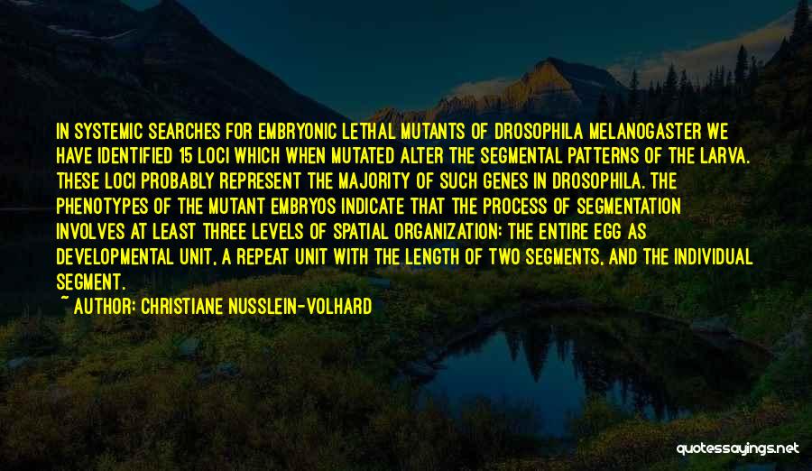 Embryos Quotes By Christiane Nusslein-Volhard