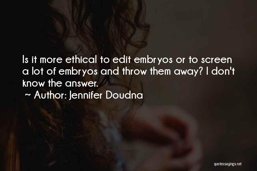 Embryos Quotes By Jennifer Doudna