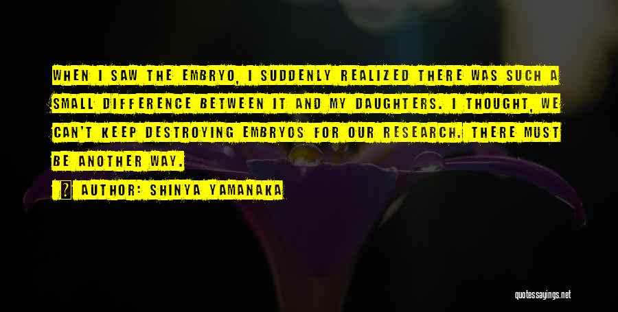 Embryos Quotes By Shinya Yamanaka