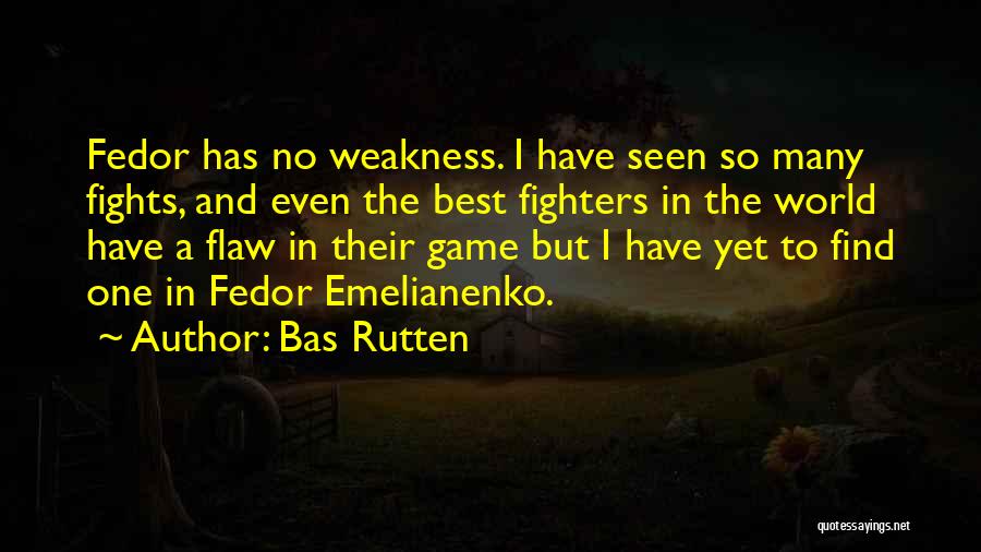 Emelianenko Quotes By Bas Rutten