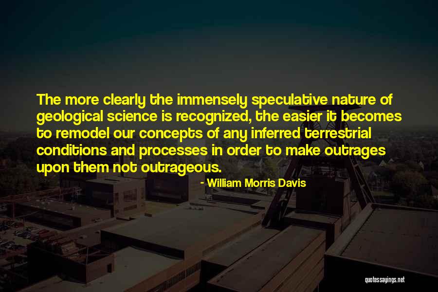 Emelise Aleandri Quotes By William Morris Davis Emelise Aleandri Quotes By William Morris Davis
