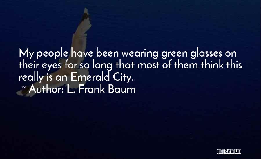 Emerald Quotes By L. Frank Baum