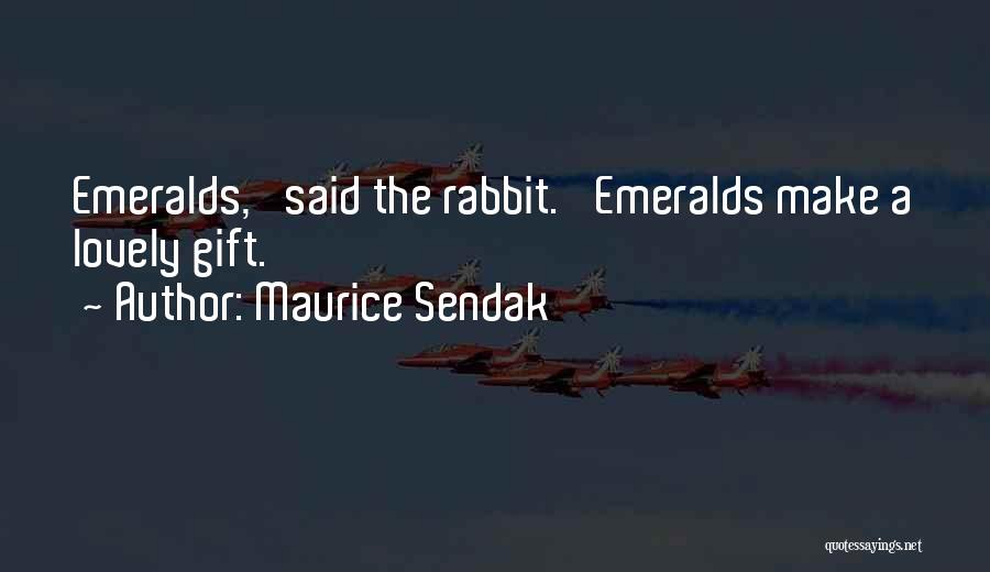 Emeralds Quotes By Maurice Sendak