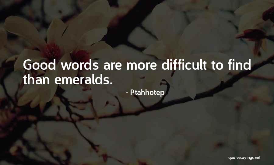 Emeralds Quotes By Ptahhotep