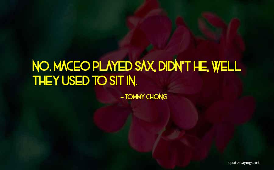 Emerenciana Rodrigues Quotes By Tommy Chong Emerenciana Rodrigues Quotes By Tommy Chong