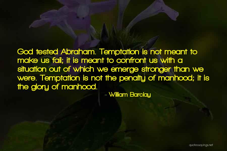 Emerge Stronger Quotes By William Barclay