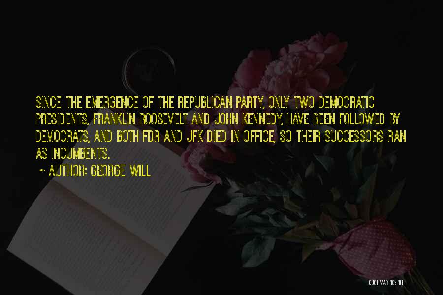 Emergence Quotes By George Will