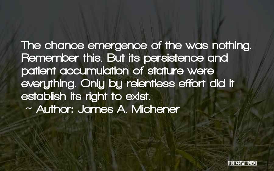 Emergence Quotes By James A. Michener