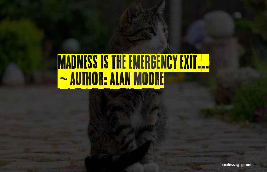 Emergency Exit Quotes By Alan Moore