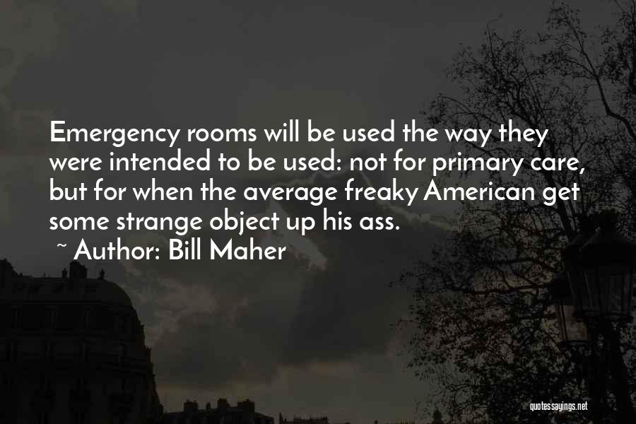 Emergency Rooms Quotes By Bill Maher