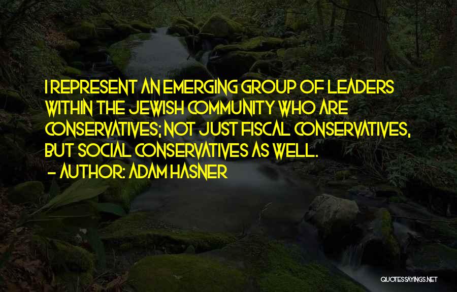 Emerging Leaders Quotes By Adam Hasner