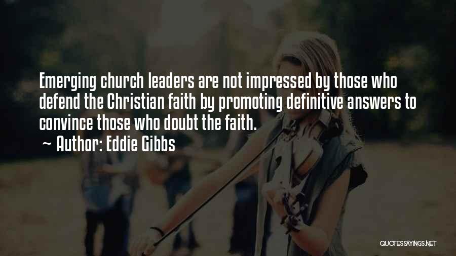 Emerging Leaders Quotes By Eddie Gibbs