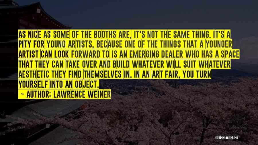 Emerging Quotes By Lawrence Weiner