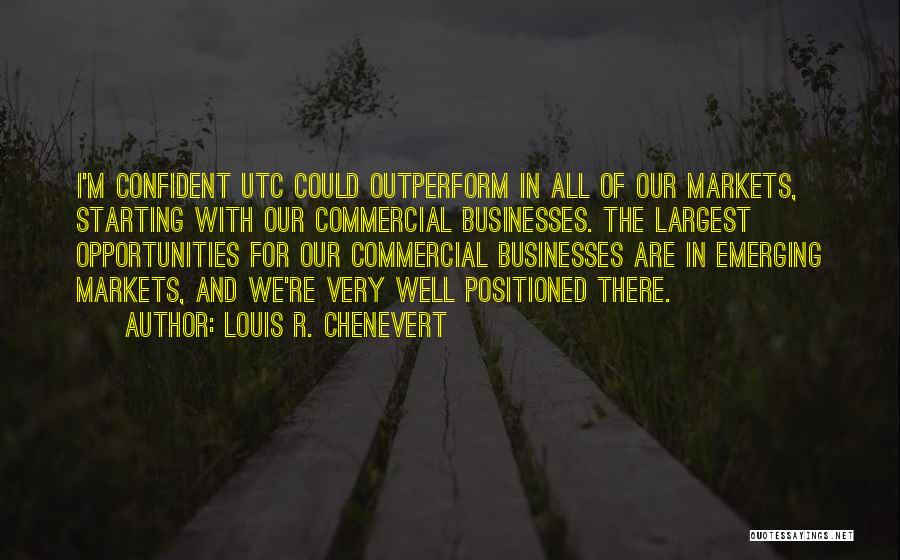 Emerging Quotes By Louis R. Chenevert