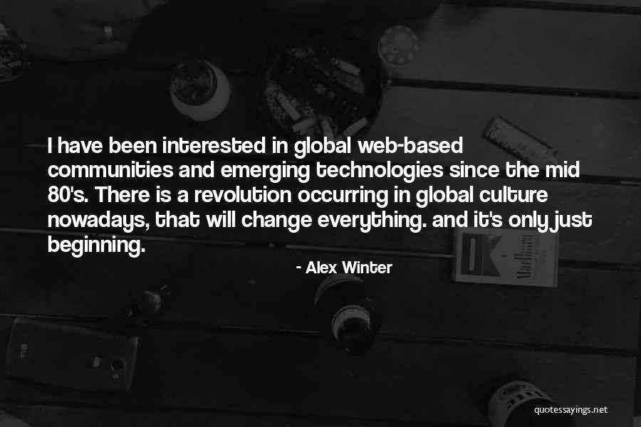 Emerging Technologies Quotes By Alex Winter