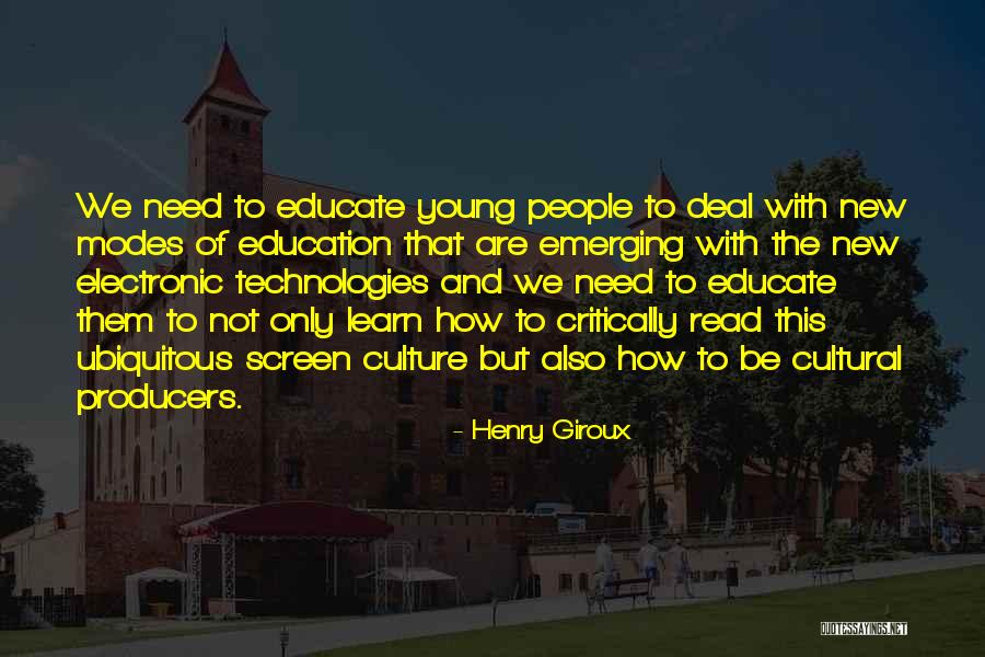 Emerging Technologies Quotes By Henry Giroux