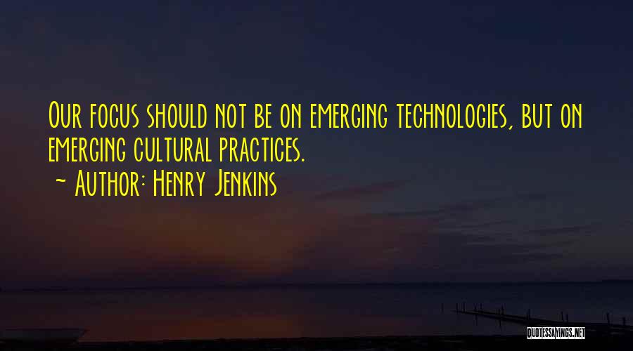 Emerging Technologies Quotes By Henry Jenkins