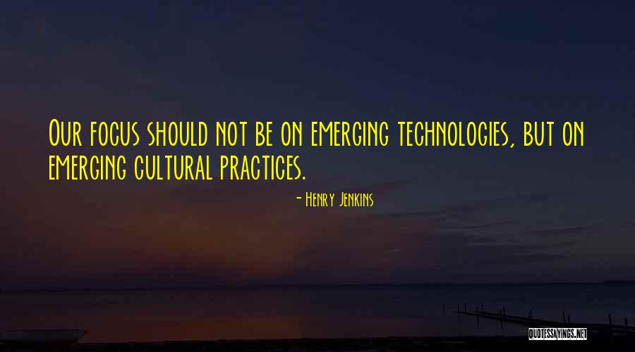 Emerging Technologies Quotes By Henry Jenkins