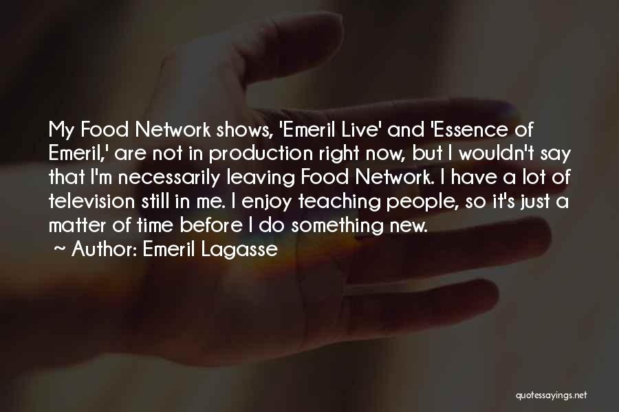 Emeril Quotes By Emeril Lagasse