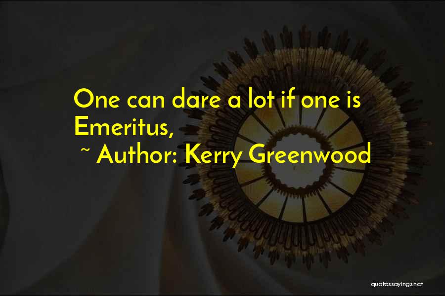 Emeritus Quotes By Kerry Greenwood