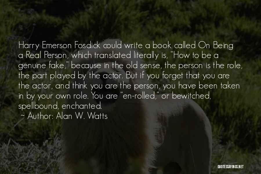 Emerson Fosdick Quotes By Alan W. Watts