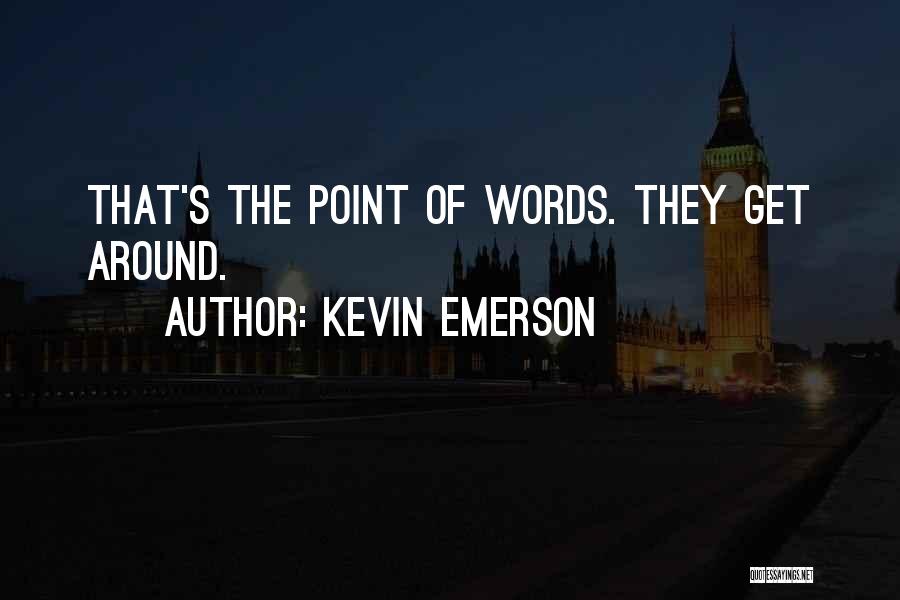 Emerson's Quotes By Kevin Emerson