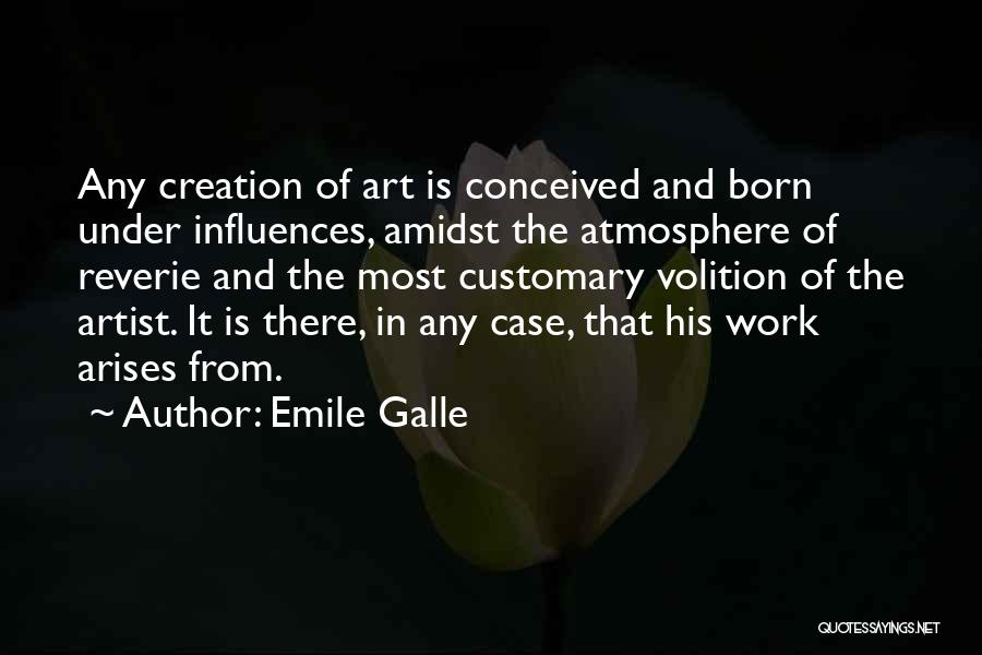 Emile Galle Quotes 1335081